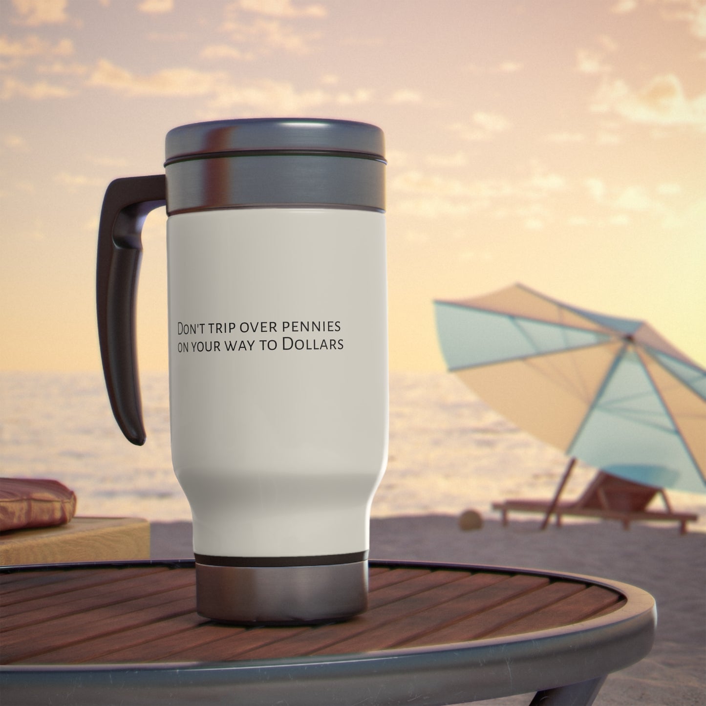Don't Trip Over Pennies Stainless Steel Travel Mug with Handle, 14oz
