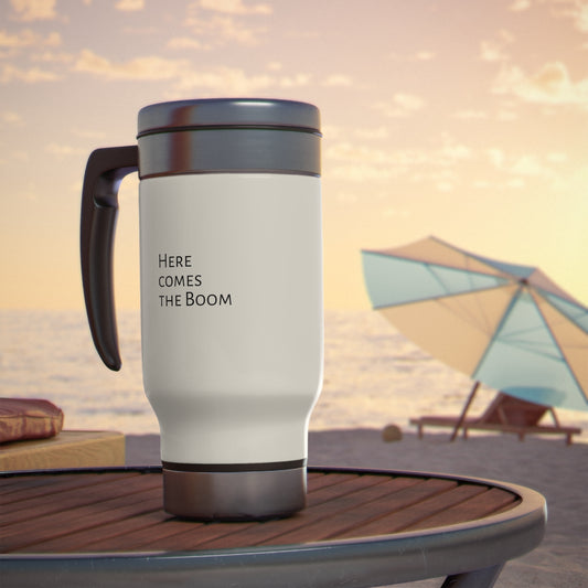 Here comes the Boom Stainless Steel Travel Mug with Handle, 14oz