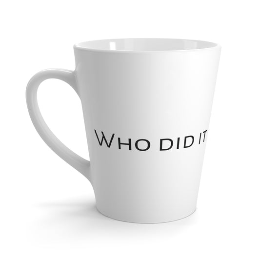 Who Did It Latte Mug