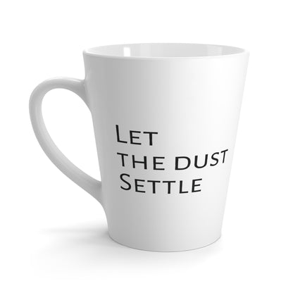 Let the Dust Settle Latte Mug